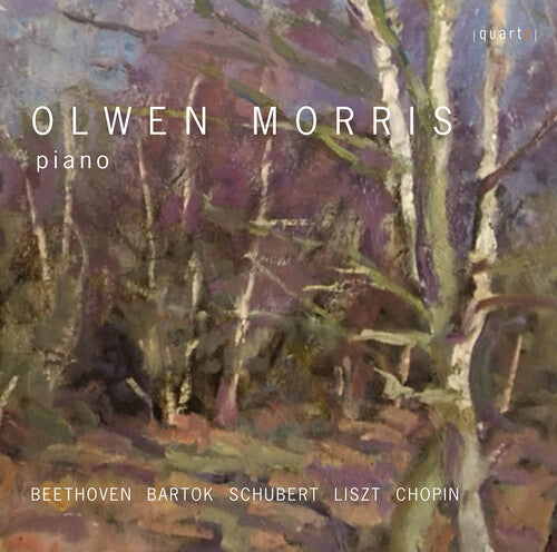 Olwen Morris Plays Beethoven, Bartok & Schubert