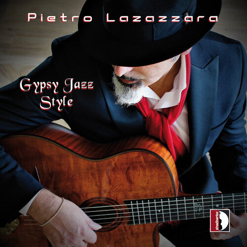 Lazazzara: Gypsy Jazz Style  Pietro Lazazzara, Antonio Solazzo, Francesco Clemente, Maria Pia Lazazzara, Sabrina Loforese, Luigi