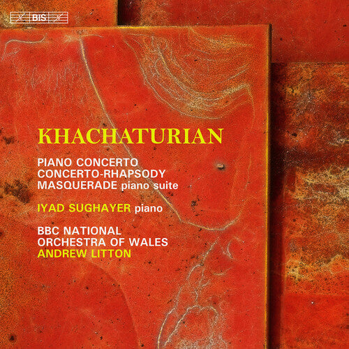 Khachaturian: The Concertante Works For Piano