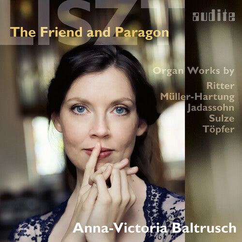 Liszt: The Friend & Paragon