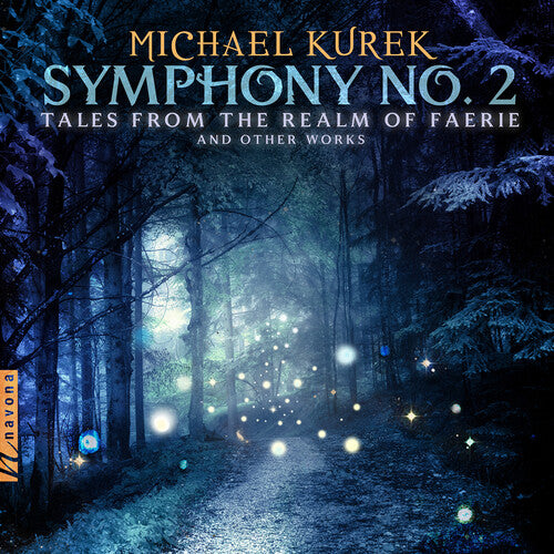 Kurek: Symphony No. 2 - Tales from the Realm of Faerie & Oth