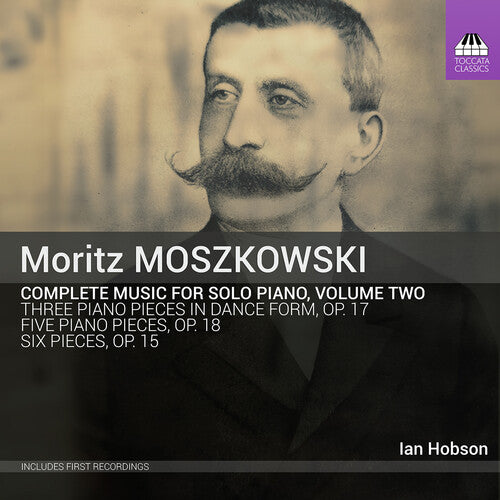 Moszkowski: Complete Music For Solo Piano, Vol. 2
