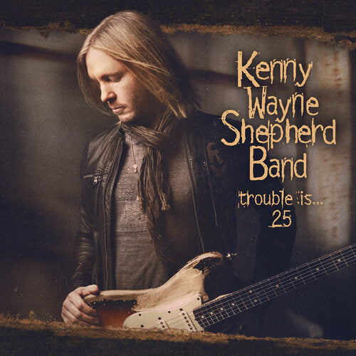 Trouble Is…25 / Kenny Wayne Shepherd Band