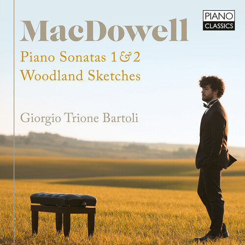 MacDowell: Piano Sonatas Nos. 1 & 2; Woodland Sketches