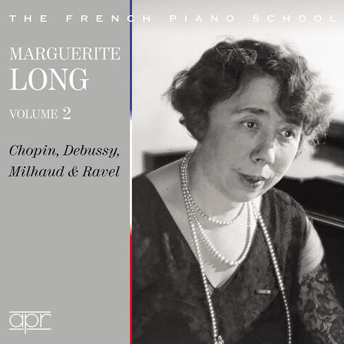Chopin, Debussy, Milhaud & Ravel: Marguerite Long, Vol. 2