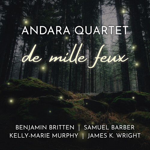 Barber, Britten, Murphy & Wright: De Mille Feux  Quatuor Andara