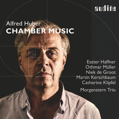 Huber: Chamber Music  Othmar Muller, Niek De Groot, Eszter Haffner, Catherine Klipfel, Martin Kerschbaum, Morgenstern Trio