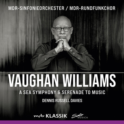 Vaughan Williams: A Sea Symphony & Serenade To Music