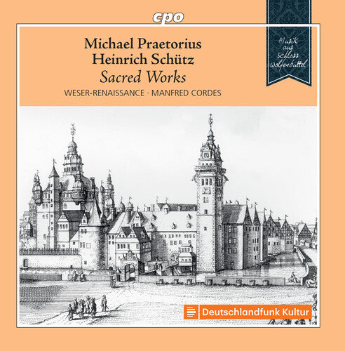 Praetorius & Schutz: Sacred Works In Parallel Settings