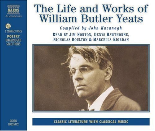 Kavanagh, J.: Life and Works of W.B. Yeats (The) (Unabridged