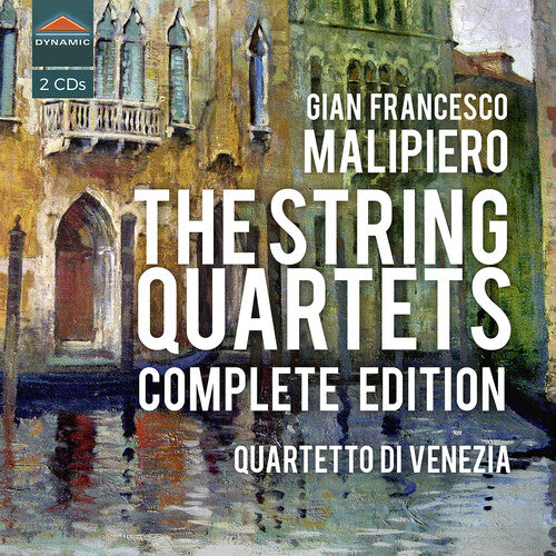 Malipiero: The String Quartets Complete Edition