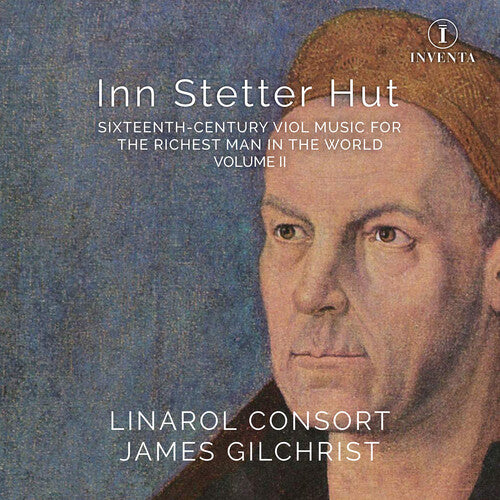 Inn Stetter Hut - 16th-Century Viol Music for the Richest Ma