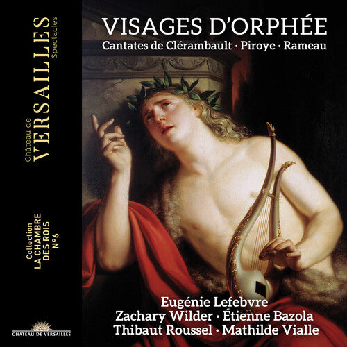 Clerambault, Piroys & Rameau: Visages d'Orphee - Cantates