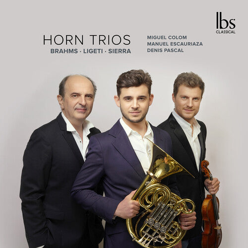 Brahms, Ligeti & Sierra: Horn Trios - Three Centuries