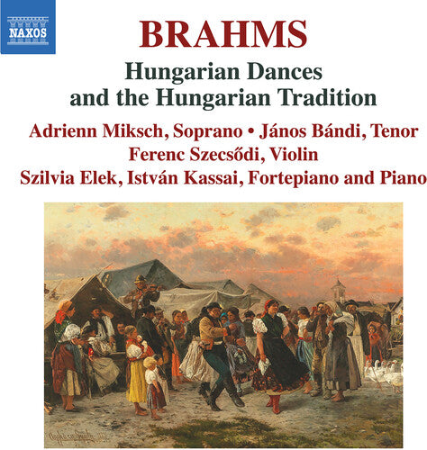 Brahms: Hungarian Dances & The Hungarian Tradition