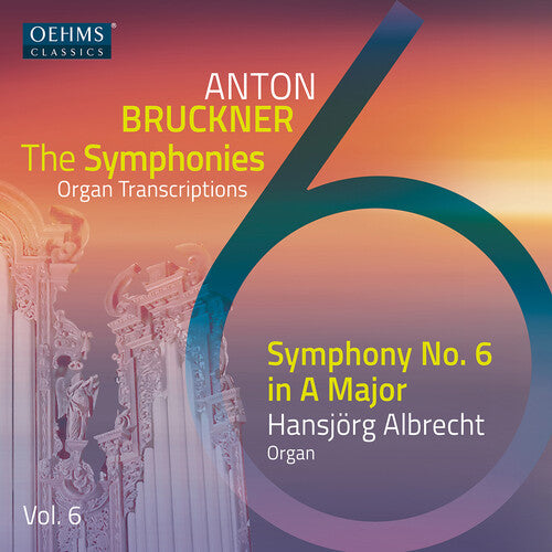The Bruckner Symphonies, Vol. 6