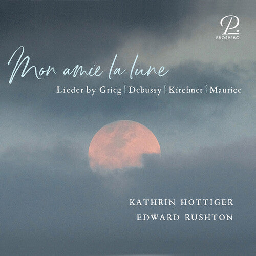 Grieg, Debussy, Kirchner, & Maurice: Mon amie la lune - Song