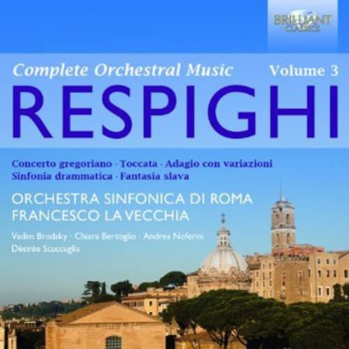 Respighi: Complete Orchestral Music, Vol. 3