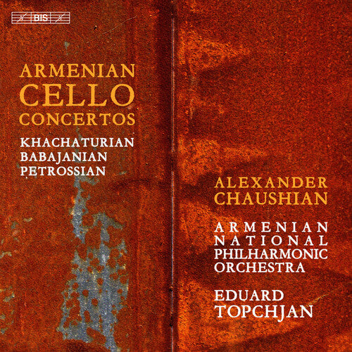 Khachaturian, Babajanian & Petrossian: Armenian Cello Concer