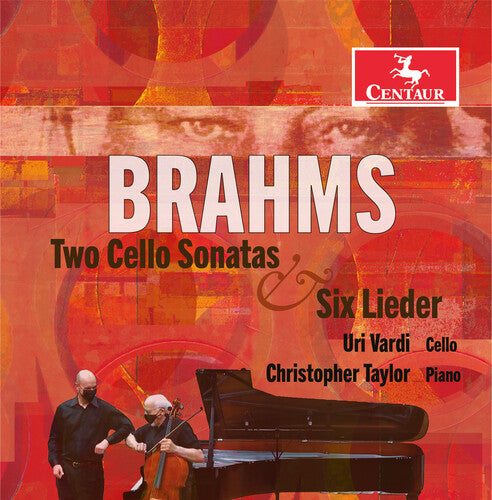 Brahms: Two Cello Sonatas & Six Lieder