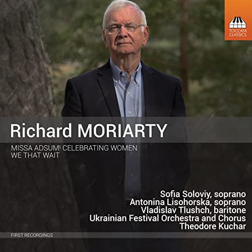 Richard Moriarty: Missa Adsum! Celebrating Women & We That W