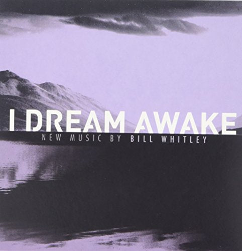 Bill Whitley: I Dream Awake