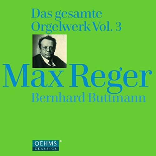 Reger: Das gesamte Orgelwerk, Vol. 3