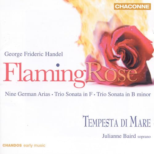 HANDEL: Flaming Rose