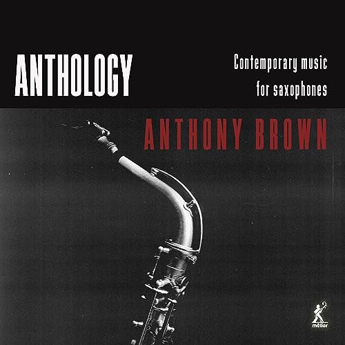 Anthology - Contemporary Music For Saxophones