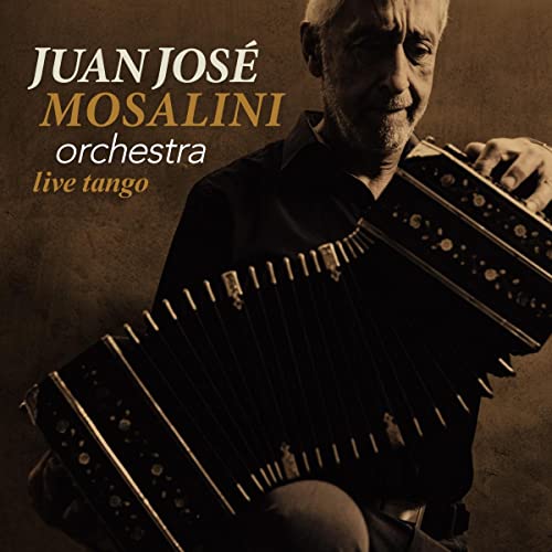 Juan Jose Mosalini Orquesta: Live Tango