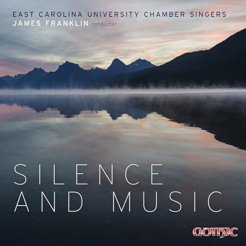 Silence & Music  East Carolina University Chamber Singers, Christopher Jacobson, Caroline Steinert, Zyion Stephens, I