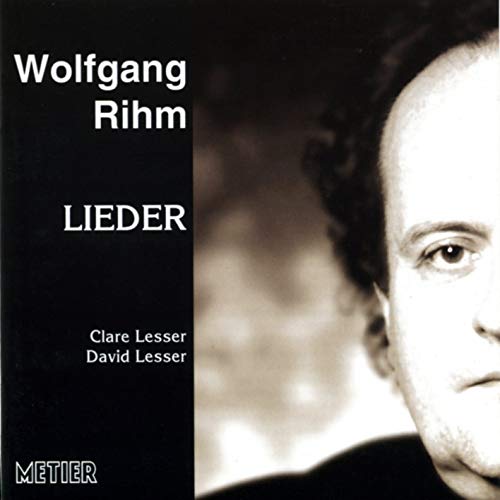 Rihm: Lieder / Clare Lesser; David Lesser