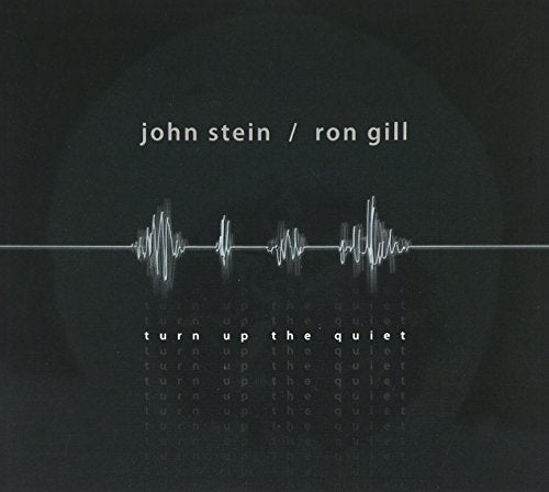 John Stein & Ron Gill: Turn Up the Quiet