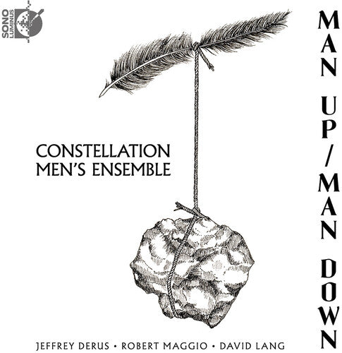 Robert Maggio: Man Up / Man Down / Constellation Men's Ensemble