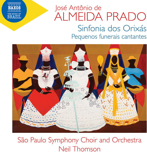 Almeida Prado: Sinfonia Dos Orixas; Pequenos Funerais Cantan