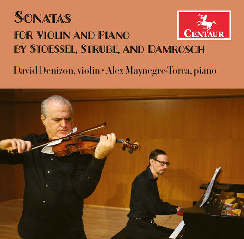 Stoessel, Strube, & Damrosch: Sonatas For Violin & Piano