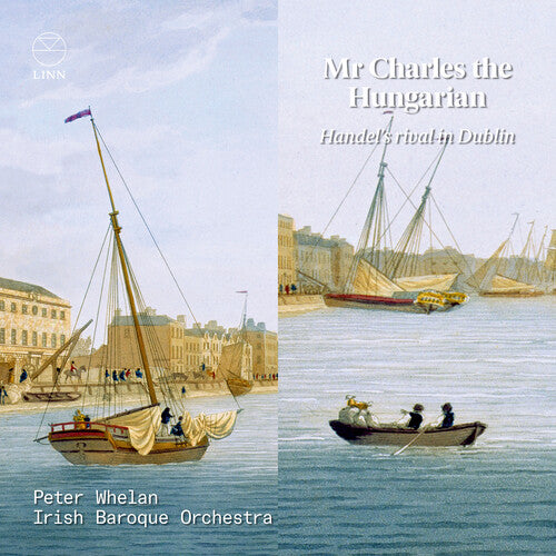 Mr. Charles the Hungarian - Handel's Rival in Dublin