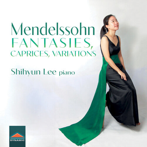 Mendelssohn: Fantasies, Caprices, Variations  Shihyun Lee