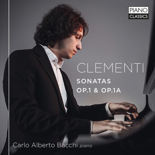 Clementi: Sonatas, Op. 1 & Op. 1A  Carlo Alberto Bacchi