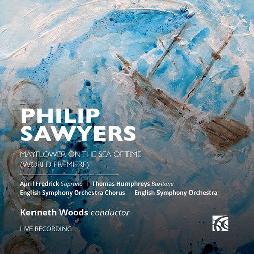 Sawyers: Mayflower On The Sea Of Time  April Frederick, Thomas Humphreys, English Symphony Orchestra, English Symphony Orchestra Chorus