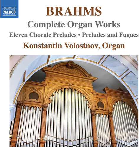 Brahms: Complete Organ Works  Konstantin Volostnov