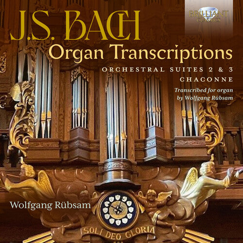J.S. Bach: Organ Transcriptions; Orchestral Suites 2 & 3; Ch  Wolfgang Rubsam