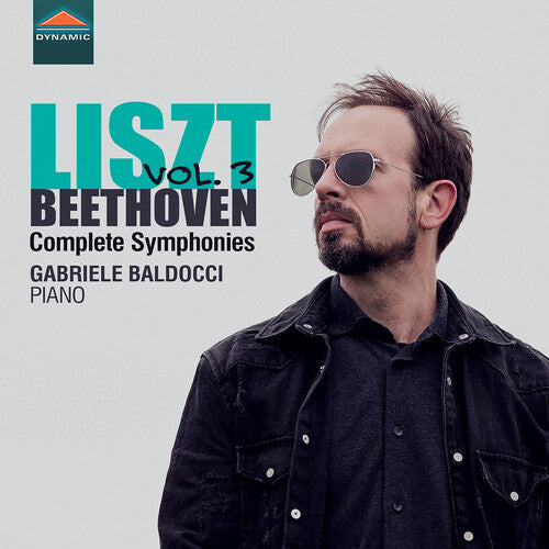 Liszt & Beethoven: Complete Symphonies, Vol. 3  Gabriele Baldocci