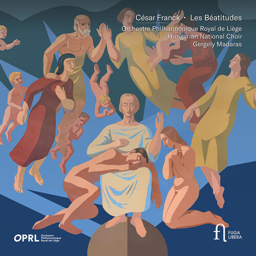 Franck: Les Beatitudes / Orchestre Philharmonique Royal de Liège and Gergely Madaras