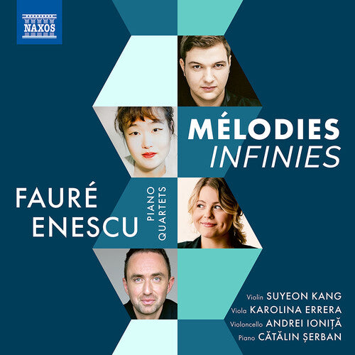 Enescu & Faure: Melodies Infinies - Piano Quartets