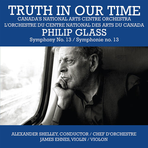 TRUTH IN OUR TIME - GLASS: SYMPHONY NO.13
