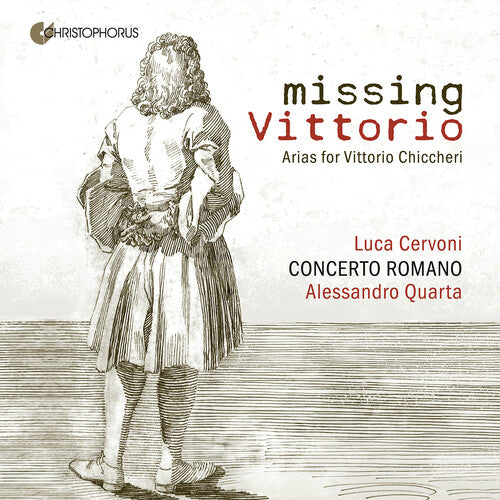 Missing Vittorio - Arias For Vittorio Chiccheri  Luca Cervoni, Carlotta Colombo, Benedetta Mazzetto, Alessandro Ravasio, Concerto Romano, Alessandro