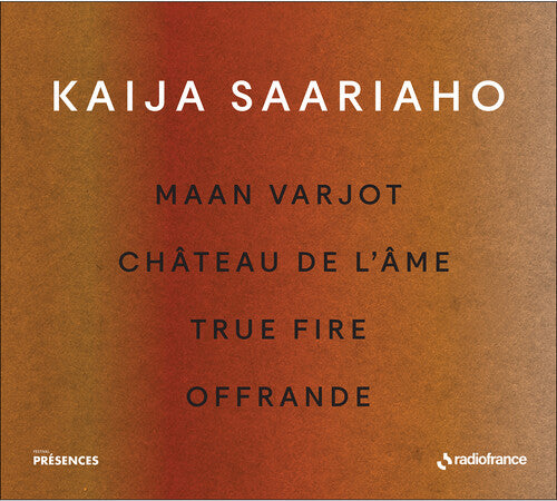 Saariaho: Maan Varjot; Chateau de l'ame; True Fire; Offrande