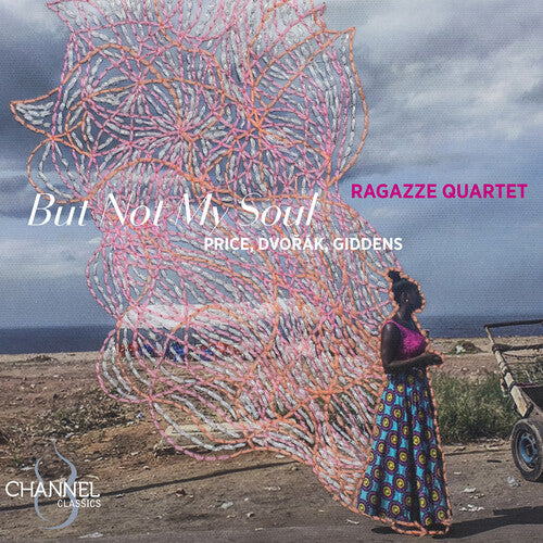 Price, Dvorak & Giddens: But Not My Soul  Ragazze Quartet