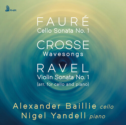Faure, Crosse & Ravel: Works For Cello & Piano  Alexander Baillie, Nigel Yandell